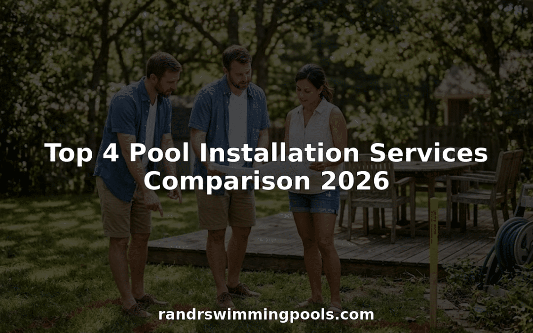 Top 4 Pool Installation Services Comparison 2026